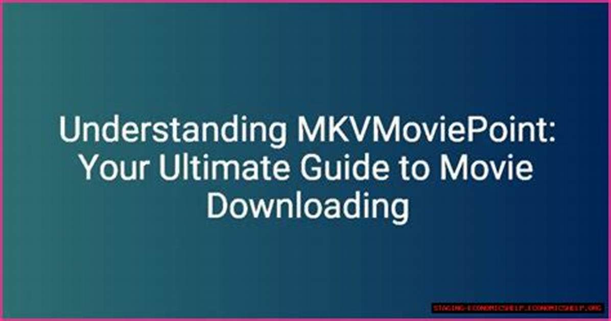 Ultimate Guide to Mkvmoviepoint: Your Go-to Source for Movies