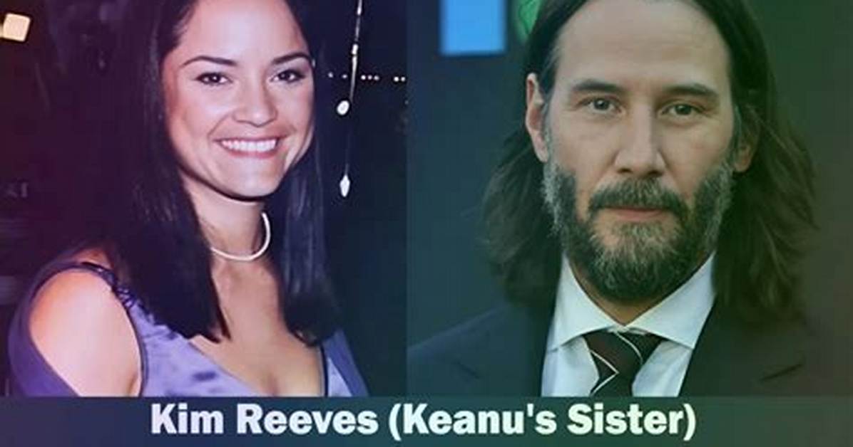 Uncover the Hidden Story: Keanu Reeves' Sister, Kim!