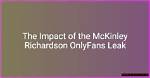 Uncover the Truth Behind the "Mckinley Richardson Onlyfans Leak"