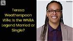 Understanding Teresa Weatherspoon's Wife: a Deep Dive into Their Life Together