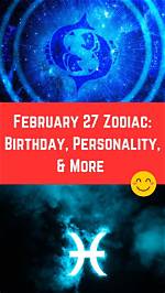 Understanding the February 27 Zodiac Sign: Traits, Compatibility, and More