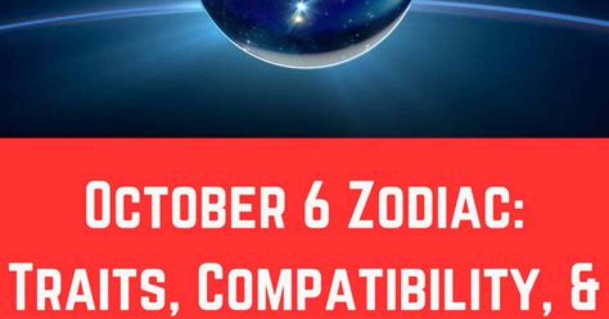 Understanding the October 6 Zodiac: Traits, Compatibility, and More