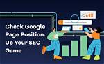 Unlocking the Secrets of Google Page Position Check