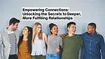 Unlocking the Secrets to Meaningful Connections