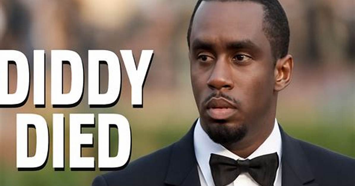 Unraveling the Mystery: Did Diddy Die?