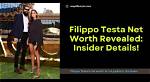 Unveiling Filippo Testa's Net Worth: a Deep Dive into His Financial Success