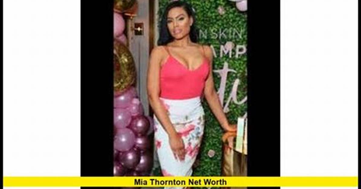 Unveiling Mia Thornton's Net Worth in 2023: Secrets and Surprises Revealed