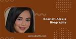 Unveiling the Age of Scarlett Alexis: a Journey Through Time