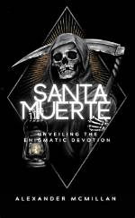 Unveiling the Enigmatic Meaning of Santa La Muerte: Discoveries and Insights