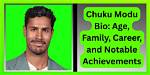 Unveiling the Life and Career of Chuku Modu