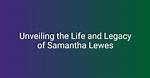 Unveiling the Life and Legacy of Sam Heu