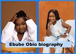 Unveiling the Life Story of Ebube Obio