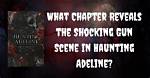 Unveiling the Secrets of the Gun Scene in "Haunting Adeline": a Deeper Dive