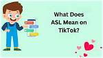 What Does "Asl" Mean on Tiktok? Details on the Social Media Slang Term ·