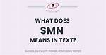 What Does Smn Mean in Text?
