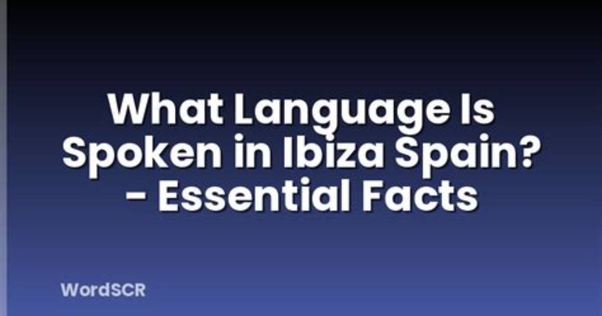 What Language Is Spoken in Ibiza?