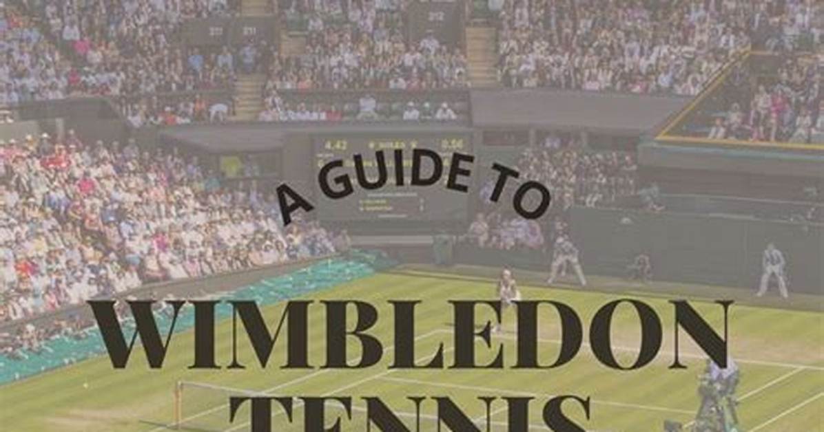 Wimbledon 2023: the Ultimate Guide to the Prestigious Tennis Championship